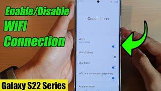 Galaxy S22/S22+/Ultra: How to Enable/Disable WiFi Connection