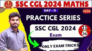 Day 11 | SSC CGL DAILY PRACTICE SERIES | HOW TO ATTEMPT MATHS IN SSC CGL | SSC CGL 2024 APPROACH