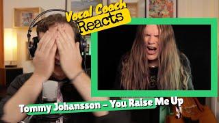 Vocal Coach REACTS - TOMMY JOHANSSON 'You Raise Me Up' (One Octave Challenge)