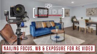 Nailing Focus, White Balance & Exposure for Real Estate Videos