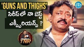 RGV About Guns And Thighs Experience || Frankly With TNR || Talking Movies With iDream