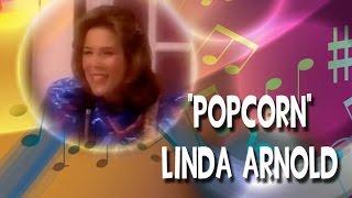 "Popcorn!" - Linda Arnold