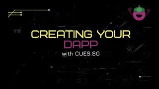 Cues.sg || Creating Your Own DApp without coding