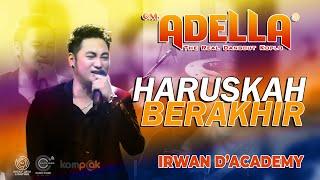 IRWAN D'ACADEMY | HARUSKAH BERAKHIR | COVER CLIP LIVE OM. ADELLA PATENGTENG MODUNG BANGKLAN