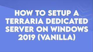 How to setup a Terraria Dedicated server on Windows Server 2019 (Vanilla) - Byteania