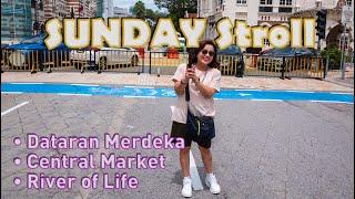 SUNDAY Stroll (Dataran Merdeka • Central Market • River of Life)