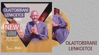 Olaitobirani Lenkoitoi ( way maker) by Bishop Ezekiel Meki