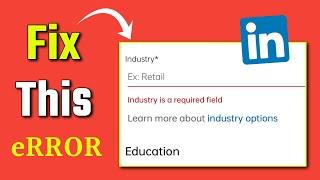 Industry is a required field linkedin error | linkedin industry is a required field not working