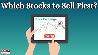 Which Stocks to Sell First? |Holistic Investment