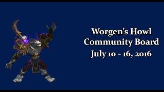 Worgen's Howl Community Board (July 10 - 16 , 2016)