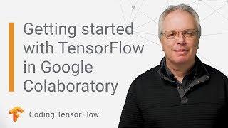 Getting Started with TensorFlow in Google Colaboratory (Coding TensorFlow)