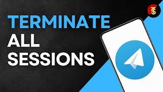 How to Terminate All The Sessions in Telegram