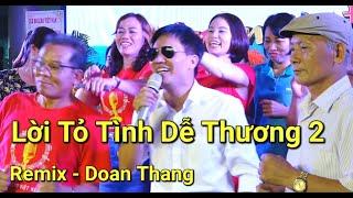 Hội già nhưng vẫn rất xung - Lời Tỏ Tình Dễ Thương 2 - Nhạc Remix - Cover: Doan thang