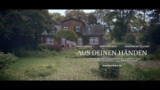 Aus deinen Händen - Kurzspielfilm 2014