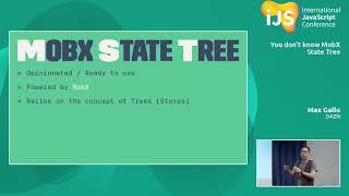 You don’t know MobX State Tree | Max Gallo | iJS London 2018