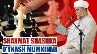 SHAXMAT SHASHKA O'YNASH MUMKINMI? /SHAYH MUHAMMAD SODIQ MUHAMMAD YUSUF