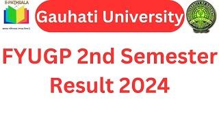 Gauhati University FYUGP 2nd Semester Result 2024 | FYUGP BA BSC BCOM 2nd Sem Result 2024 |