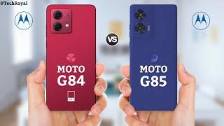 Moto G85 5g vs Moto G84 5g || Full Comparison