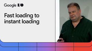 From fast loading to instant loading