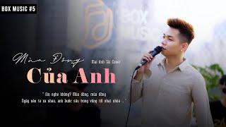 MÙA ĐÔNG CỦA ANH | MAI ANH TÀI OFFICIAL | BOX MUSIC TẬP 5