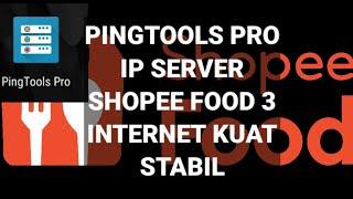  PINGTOOLS PRO, IP SERVER SHOPEE FOOD 3, INTERNET KUAT STABIL ‼️