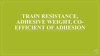 UEP M3 L5 - Train resistance, Adhesive weight, Co-efficient of adhesion