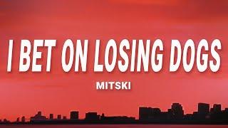 Mitski - I Bet on Losing Dogs (Lyrics)