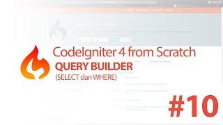 #10 Query Builder (Select dan Where) - CodeIgniter 4 from Scratch