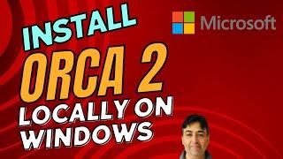 Install Orca 2 Locally on Windows