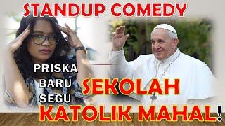 SEKOLAH KATOLIK MAHAL BANGET! - Priska Baru Segu - Standup Comedy Nasrani