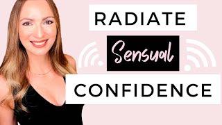 Classy Confidence is Sexy! 3 EASY STEPS to radiate SENSUAL CONFIDENCE?