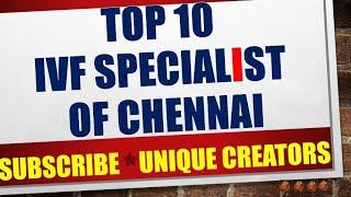 Top 10 Leading IVF Specialist of Chennai | Unique Creators |
