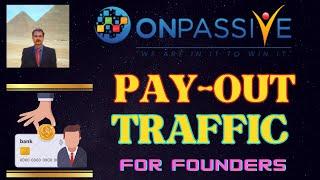 #ONPASSIVE !FOUNDERS UPDATE :PAYOUT  TRAFFIC !TOP PRIORITY! SINGLE ID ZERO TEAM !LATEST UPDATE