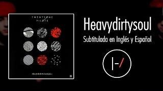 Twenty One Pilots - HeavyDirtySoul [Subtitulado Español e Inglés]