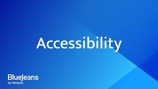 Accessibility | BlueJeans Meetings