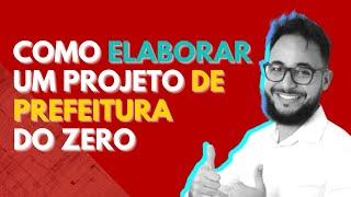 COMO ELABORAR UM PROJETO DE PREFEITURA DO ZERO