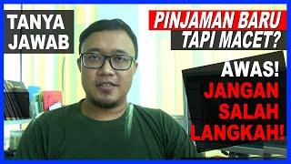 Tanya Jawab, Solusi Pinjaman Baru Tapi Angsuran Macet, Harus Bagaimana?