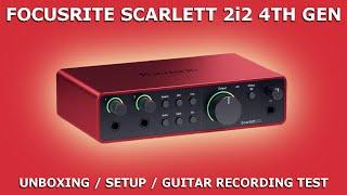 FOCUSRITE Scarlett 2i2 4th Gen | Unboxing / Setup / Guitar Recording Test