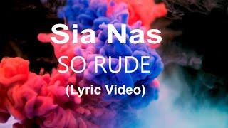 Sia Nas - So Rude (Lyric video)