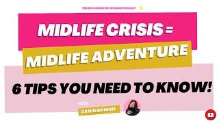 MIDLIFE CRISIS = MIDLIFE ADVENTURE (6 TIPS YOU NEED TO KNOW!) The Ultimate Guide for Midlife Women