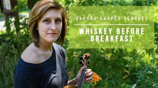 "Whiskey Before Breakfast" | Old Time Fiddle Lesson | Dakota Karper