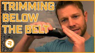 What You Need To Know About Trimming Below the Belt