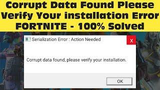 How to Fix Fortnite Corrupt Data Found Please Verify Your Installation | Serialization Error
