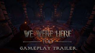 We Were Here - Too | Official Gameplay Trailer