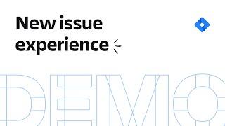 Introducing Jira Software's Brand New Issue Experience