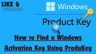 How to Find a Windows Activation Key Using ProduKey