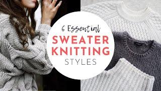 6 Essential Sweater Knitting Styles | SWEATEROLOGY Part 1