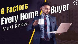 6 Factors Every Home Buyer Must Know! #valuepersqft