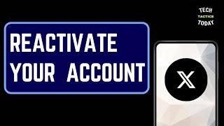 How to Reactivate Your X (Twitter) Account | Twitter Guide