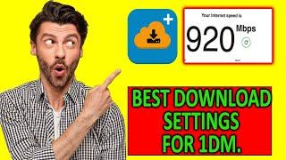 1DM Best download settings for Android